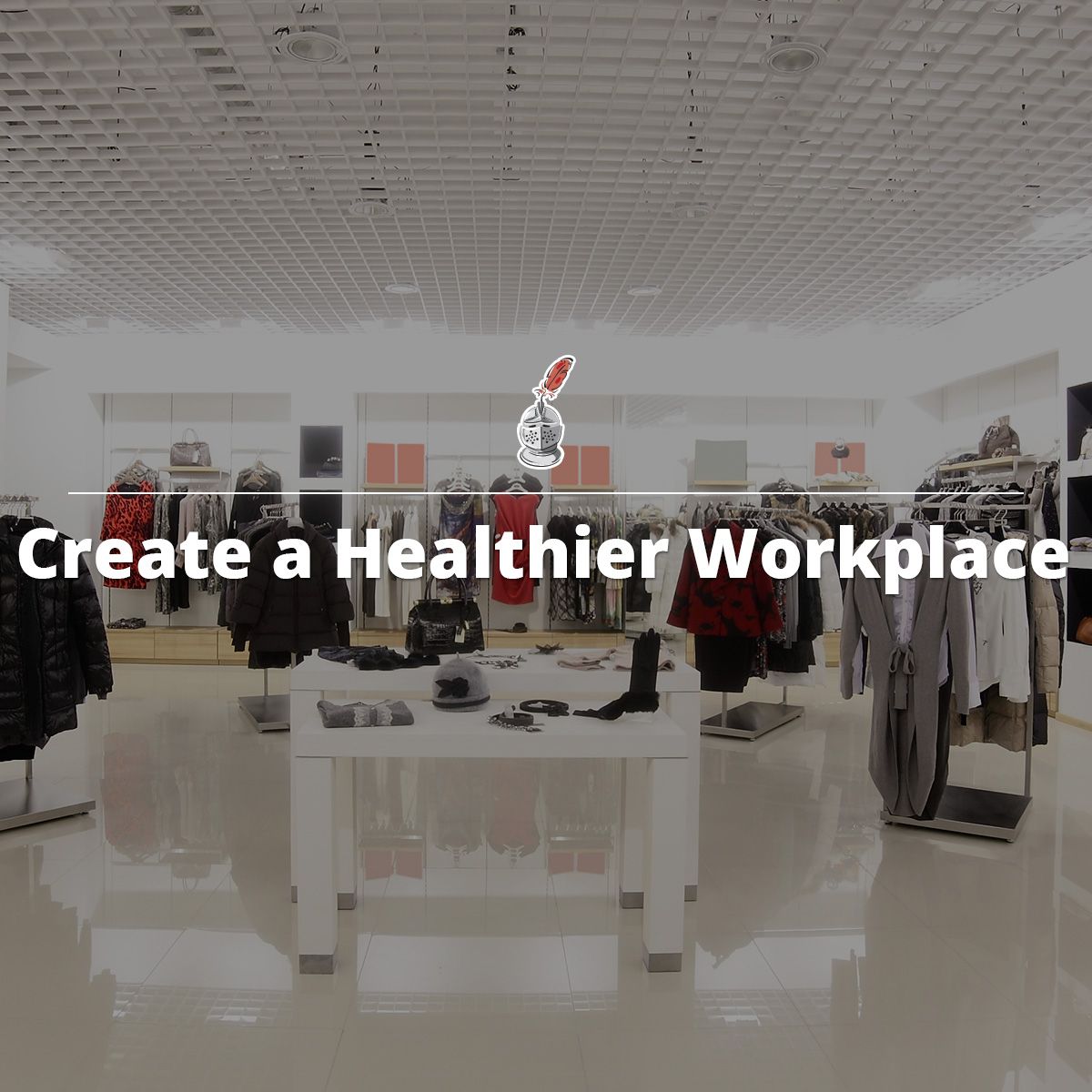 Create a Healthier Workplace