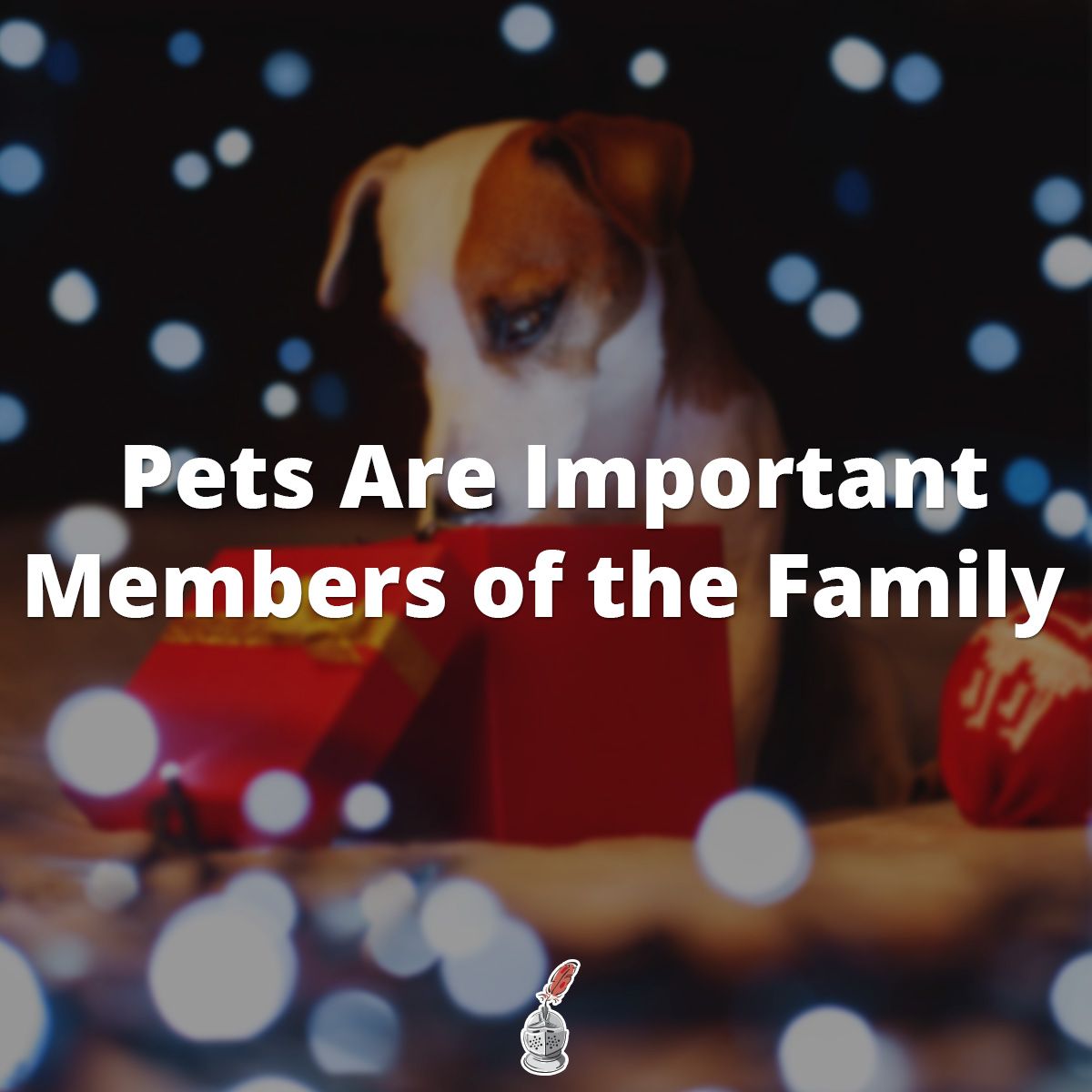 Pets Are Important Members of the Family