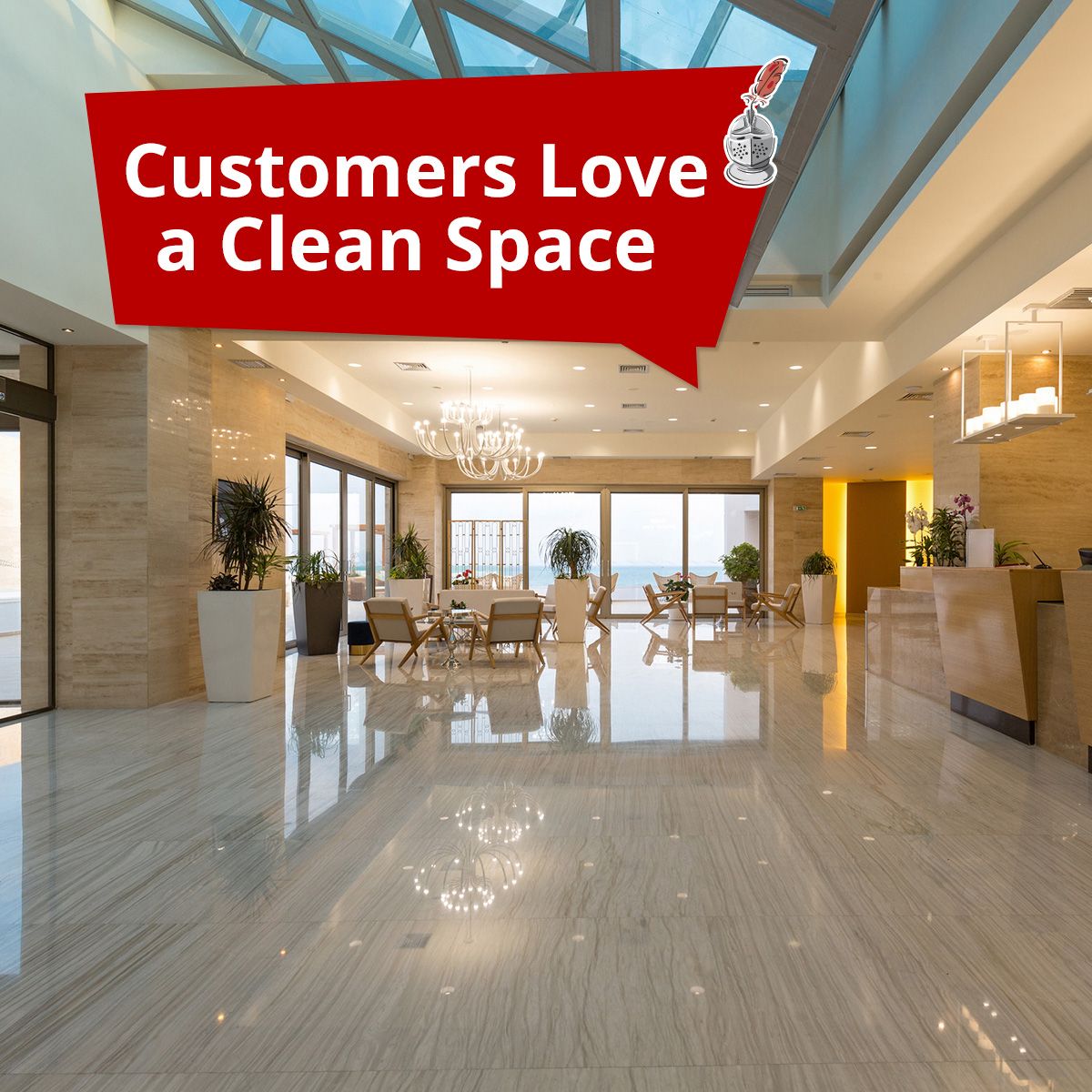 Customers Love a Clean Space